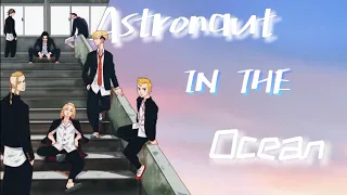 Tokyo Revengers「AMV」Astronaut In The Oceanᴴᴰ