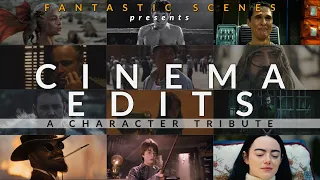 Fantastic Scenes from Cinema Edits (A Character Tribute)