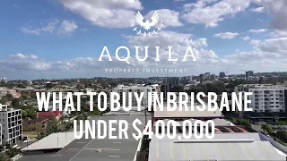 What Properties to Buy in Brisbane under $400,000