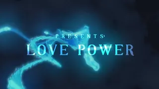 LOVE POWER // NON DISNEY CROSSOVER MEP