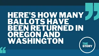 Here’s how many voters have already returned their ballots in Oregon and Washington