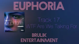 17. WTF Are We Talking For | Euphoria OST (Original Score from the HBO Series)