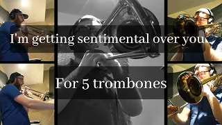 I'M GETTING SENTIMENTAL OVER YOU - Trombone quintet