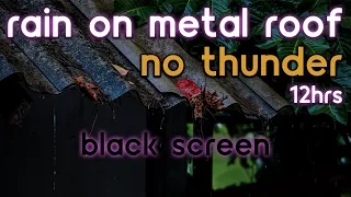 [Black Screen] Rain on Metal Roof No Thunder | Rain Ambience | Rain Sounds for Sleeping