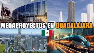 MEGAPROYECTOS EN GUADALAJARA - MÉXICO