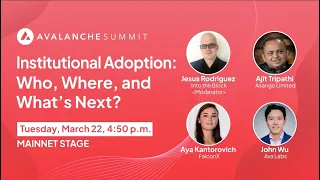 Institutional Adoption: Who, Where, and What's Next? | Avalanche Summit 2022