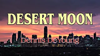 Sing Along to Desert Moon - Karaoke Version by Dennis DeYoung