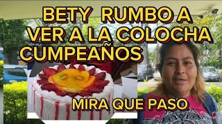 BETY RUMBO A VER A LA COLOCHA CUMPLEAÑOD,MIRA QUE PASO.