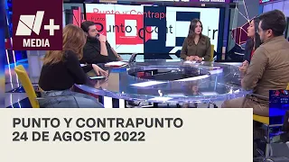 Punto y Contrapunto - Programa Completo: 24 de agosto de 2022