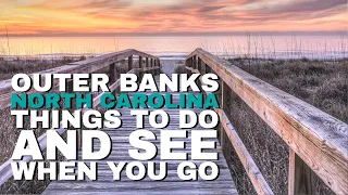 Outer Banks, North Carolina - OBX - Things to Do and See When You Go