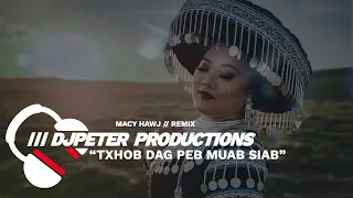 Macy Hawj - Txob Dag Peb Muaj Siab (DJPeter Remix) | REMIX // DANCE // SALAVONG  | 🎵