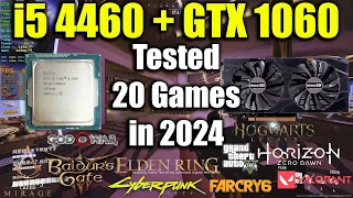 i5 4460 + GTX 1060 Tested 20 Games in 2024