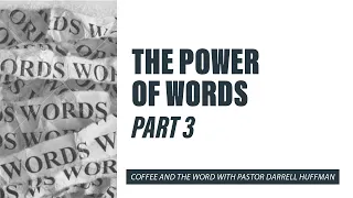 Coffee and the Word - The Power of Words Part 3