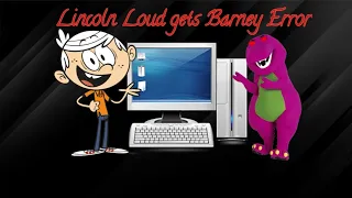 Lincoln Loud Gets Barney Error🦖🦖
