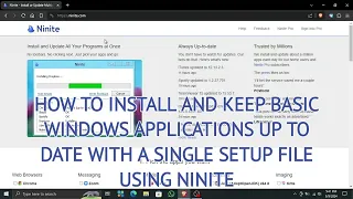 HOW TO USE NINITE TO INSTALL AND UPDATE YOUR BASIC WINDOWS APPS WITH JUST A SINGLE INSTALL FILE