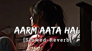 Aarm Aata hai Deedar Se Tere | Slowed-Reverb | lofi | trending song