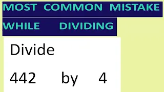 Divide     442      by     4     Most   common  mistake  while   dividing