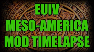 EUIV Meso-America Universalis Mod Timelapse