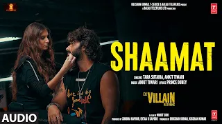 Shaamat (Audio) - Ek Villain Returns | John, Disha, Arjun, Tara | Ankit T,Prince D, Mohit S, Ektaa K