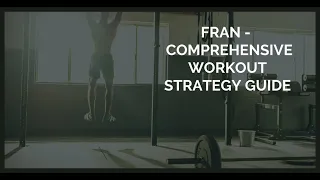 FRAN Strategy and Tips to Go Sub-3 -- Comprehensive Guide to CrossFit Benchmark Workout