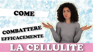 Contrastare la CELLULITE in maniera naturale ed efficace