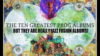 The 10 Greatest PROG albums...that are actually JAZZ FUSION albums!