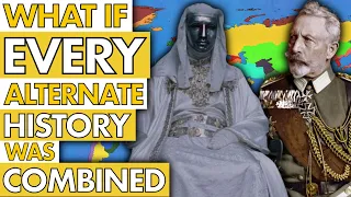 What if EVERY Alternate History was combined?