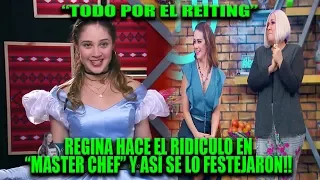 REGINA HACE EL RIDÍCULO MASTER CHEF Y "SE LO CELEBRAN"