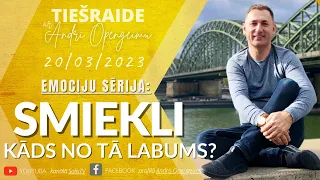 Tiešraide ar Andri Opengeimu 20/03/2023 | Emociju sērija: SMIEKLI kāds no tā labums?