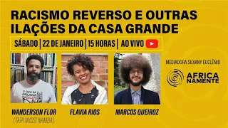 RACISMO REVERSO E OUTRAS ILAÇÕES DA CASA GRANDE