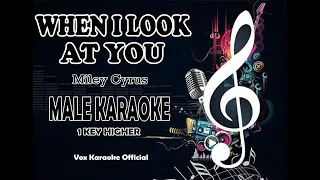 WHEN I LOOK AT YOU | Miley Cyrus | MALE KARAOKE 1 KEY HIGHER