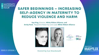 9.1 Increasing self-agency in maternity to reduce violence and harm #MidwiferyHour