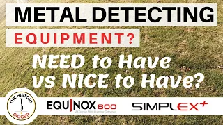 Metal Detecting Equipment - Need to Have vs Nice to Have?