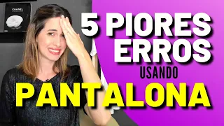 5 Piores Erros ao Usar Pantalona