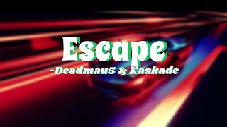 Deadmau5 & Kaskade - Escape