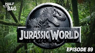 Half in the Bag Episode 89: Jurassic World