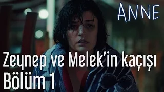 Anne 1. Bölüm - Zeynep ve Melek'in Kaçışı