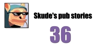 Skude's pub stories (Episode 36)