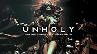 UNHOLY - Dark Clubbing / Dark EBM / Cyberpunk / Dark Electro / Midtempo Bass Music Mix