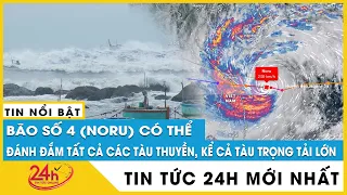 Bản tin tối 27/9: Bão số 4 (siêu bão Noru) có thể đánh đắm tất cả các tàu thuyền trọng tải lớn