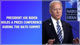 LIVE: President Joe Biden Holds a Press Conference During NATO Summit