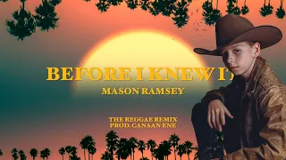 Before I Knew It (Mason Ramsey) Reggae Remix [Tiktok Viral]