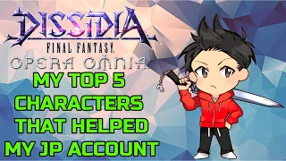 DFFOO | MY TOP 5 CHARACTERS THAT HELPED MY JP ACCOUNT