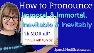 How to Pronounce Immoral, Immortal, Inevitable, Inevitably