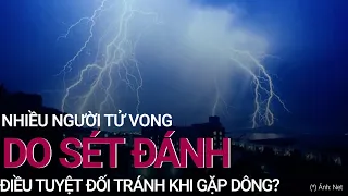 Nhiều người tử vong do sét đánh, điều tuyệt đối tránh khi gặp dông? | VTC Now