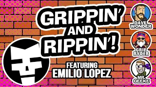 Grippin' and Rippin! w/ Emilio Lopez