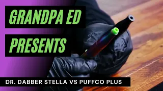 2021 Puffco Plus vs. Dr. Dabber Stella BEST DAB Pens with Grandpa Ed