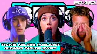 TRAVIS KELCE’S PUBLICIST CLOWNS TAYLOR SWIFT — BFFs EP. 152