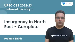 Internal Security | Insurgency in North East: Complete | UPSC CSE | Unacademy UPSC | Pramod Singh