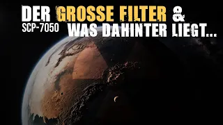 Der Große Filter & was dahinter liegt... | SCP-7050